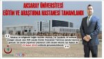 Aksaray Üniversitesi Eğitim ve Araştırma Hastanesi Tamamlandı