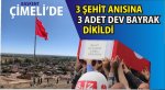 3 Şehit veren Çimeli Köyünde , Şehitler anısına 3 adet dev Türk Bayrağı dikildi